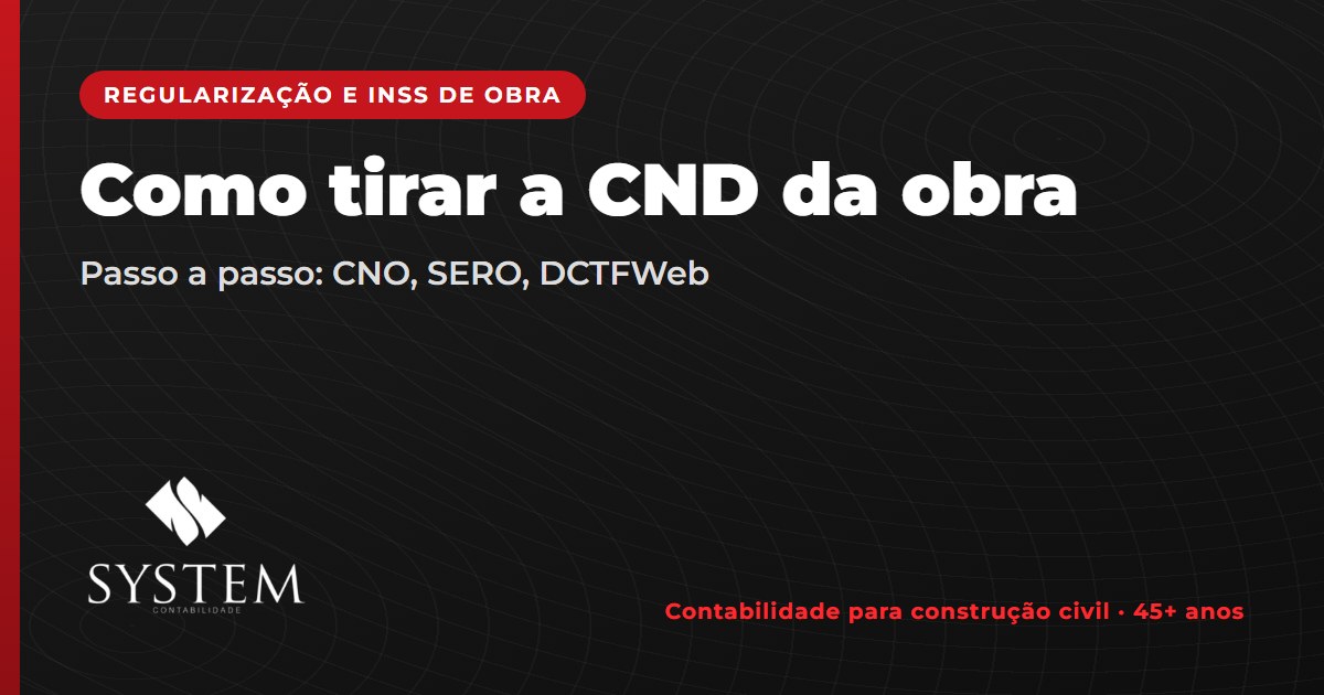 Como tirar a CND da obra
