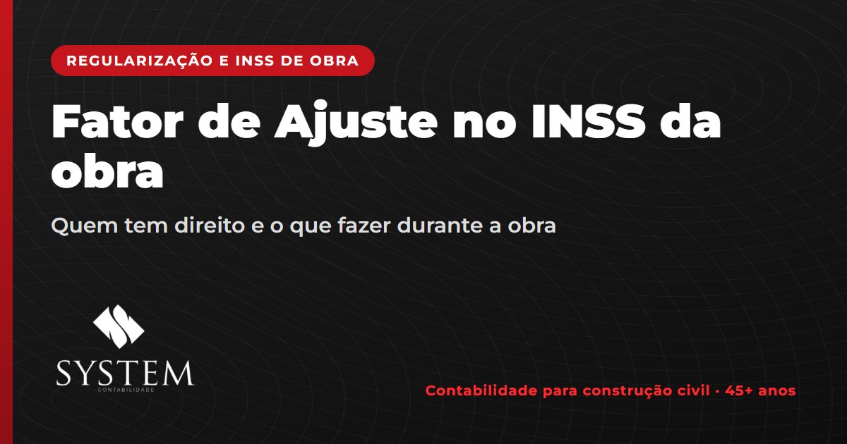 Fator de Ajuste no INSS da obra