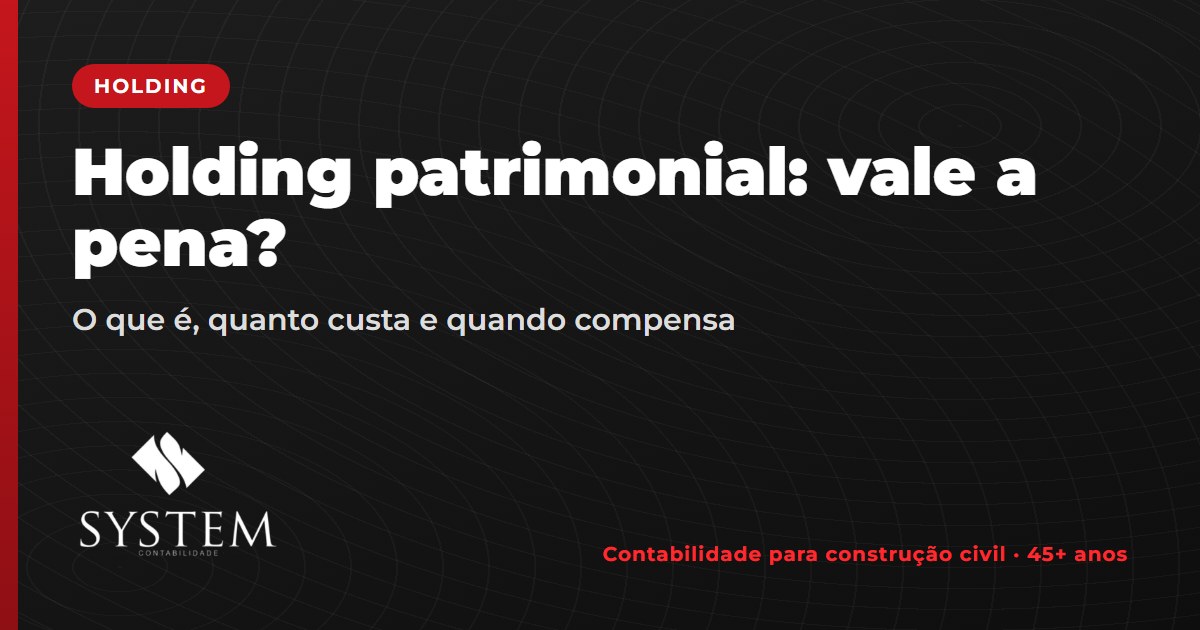 Holding patrimonial: vale a pena?