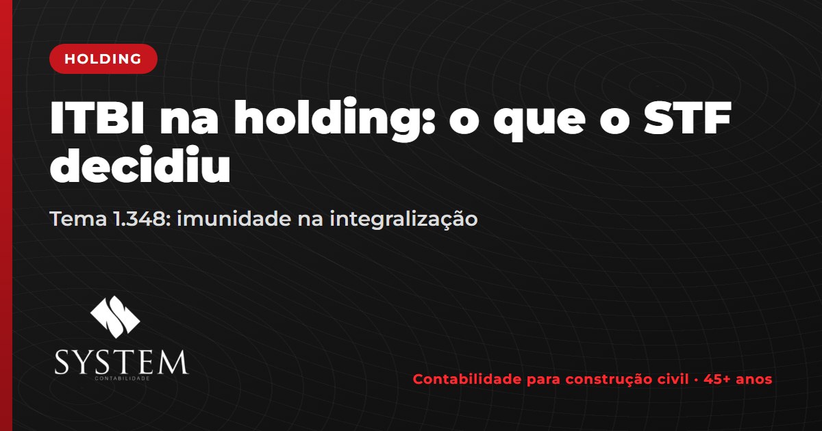ITBI na holding: o que o STF decidiu